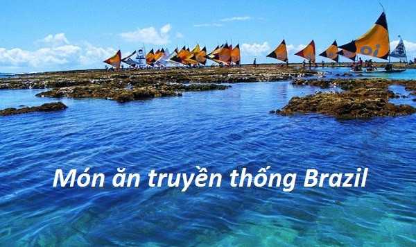 Những món ăn đặc sản hút hồn du khách của Brazil cực ngon